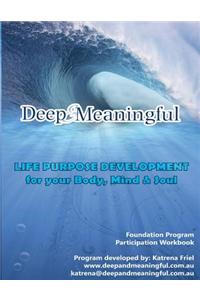 Deep & Meaningful Life Purpose Development for Your Body, Mind & Soul