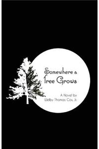 Somewhere a Tree Grows
