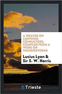 A Treatise on Lightning Conductors; Compiled from a Work on Thunderstorms