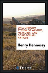 On a Uniform System of Weights, Measures, and Coins for All Nations