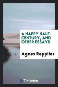 Happy Half-Century, and Other Essays