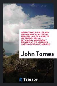 Instructions in the Use and Management of Artificial Teeth