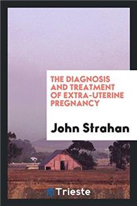 Diagnosis and Treatment of Extra-Uterine Pregnancy