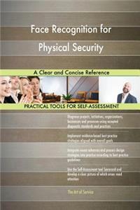 Face Recognition for Physical Security A Clear and Concise Reference