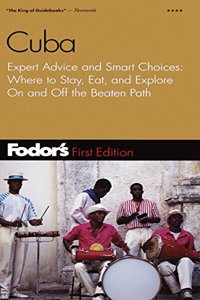 Fodor's Cuba, 1st Edition: Expert Advice and Smart Choices: Where to Stay, Eat, and Explore On and Off the Beaten Path (Travel Guide)