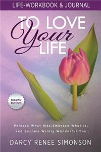 To Love Your Life