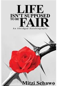 Life Isn't Supposed to be Fair
