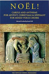 Noel!: Carols and Anthems for Advent, Christmas & Epiphany for Mixed Voice Choirs