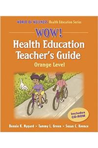 Wow! Health Education Teachers Guide: Orange Level (World of Wellness Health Education Series)