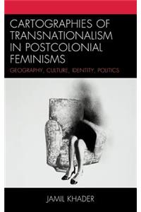 Cartographies of Transnationalism in Postcolonial Feminisms