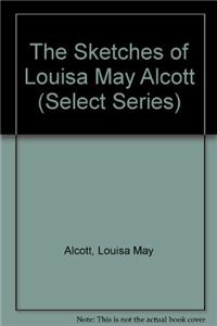The Sketches of Louisa May Alcott