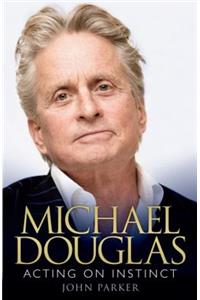Michael Douglas: Acting on Instinct