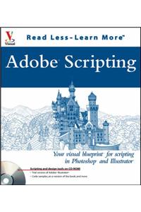 Adobe Scripting: Your Visual Blueprint to Scripting in Photoshop and Illustrator