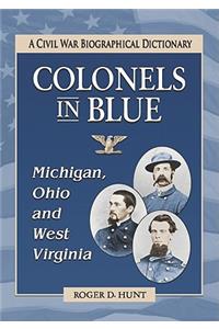 Colonels in Blue--Michigan, Ohio and West Virginia