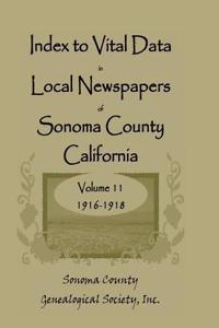 Index to Vital Data in Local Newspapers of Sonoma County, California, Volume 11, 1916-1918