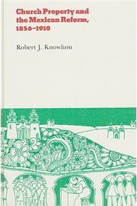 Church Property and the Mexican Reform, 1856-1910