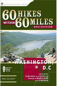 60 Hikes Within 60 Miles: Washington, D.C.