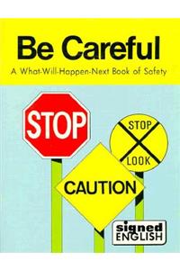 Be Careful