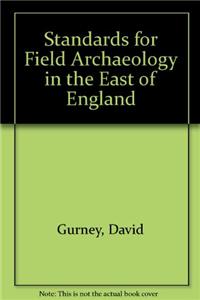 Standards for Field Archaeology in the East of England