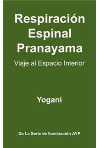 Respiracion Espinal Pranayama - Viaje Al Espacio Interior