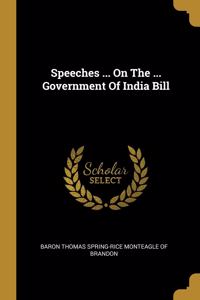 Speeches ... On The ... Government Of India Bill