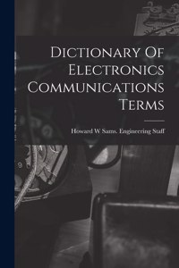 Dictionary Of Electronics Communications Terms