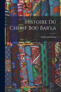 Histoire du Cherif Bou Bar'la