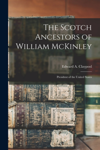 Scotch Ancestors of William McKinley