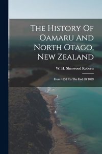 The History Of Oamaru And North Otago, New Zealand