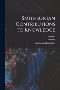 Smithsonian Contributions To Knowledge; Volume 2