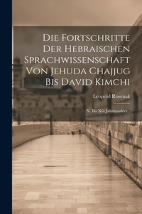 Die Fortschritte Der Hebraischen Sprachwissenschaft Von Jehuda Chajjug Bis David Kimchi