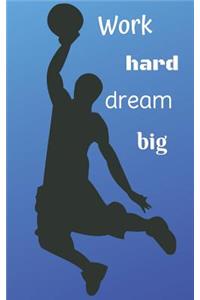 Work hard dream big