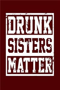 Drunk Sisters Matter
