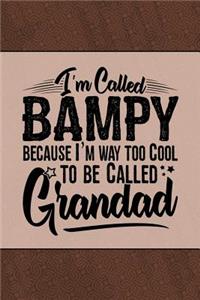 I'm called Bampy because I'm way too Cool to be called Grandad