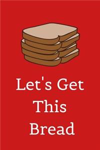 Let's Get This Bread