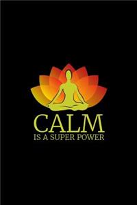 Calm Is A Super Power