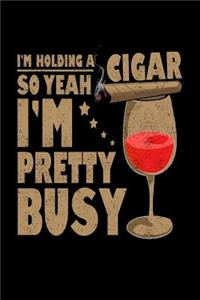 I'm Holding A Cigar So Yeah I'm Pretty Busy