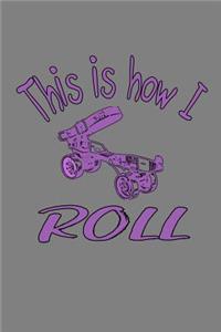 This Is How I Roll