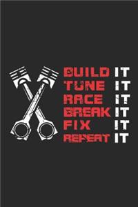 Build It Tune It Race It Break It Fix It Repeat It