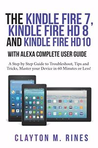 Kindle Fire 7, Fire HD 8 and Fire HD 10 with Alexa Complete User Guide