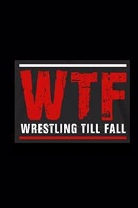 WTF Wrestling Till Fall: Notebook 6x9 Lined Wrestler Gifts & Christmas Present Wrestling Trainer