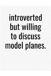 Introverted But Willing To Discuss Model Planes