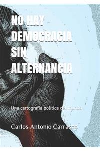 No Hay Democracia Sin Alternancia