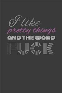I like pretty things and the word fuck