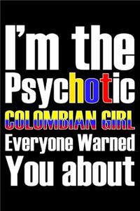 I'm the psycHOTic Colombian girl everyone warned You about