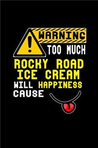 Warning too much rocky road ice cream will happiness cause