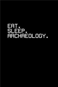 Eat. Sleep. Archaeology.