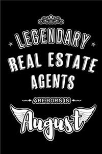 Legendary Real Estate Agents are born in August