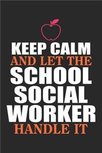 Keep Calm And Let The School Social Worker Handle It