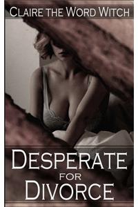 Desperate for Divorce